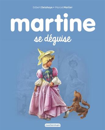 Couverture du livre « Martine Tome 43 : Martine se déguise » de Delahaye Gilbert et Marlier Marcel aux éditions Casterman