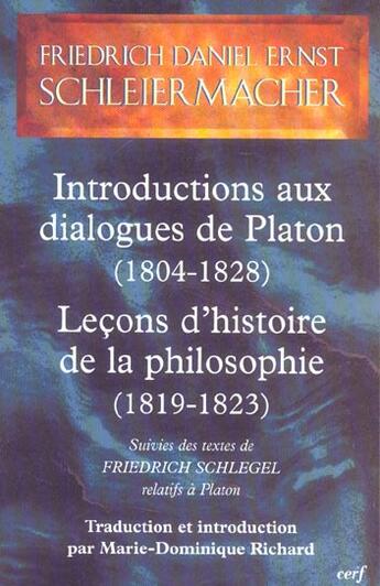 Couverture du livre « Introductions aux dialogues de platon (1804-1828) - lecons d'histoire de la philosophie (1819-1823) » de F.D.E. Schleiermacher aux éditions Cerf