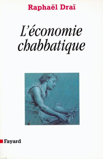 Couverture du livre « L'économie chabbatique » de Raphael Drai aux éditions Fayard