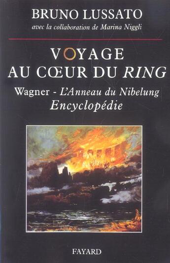 Couverture du livre « Voyage au coeur du ring tome 2 - wagner - l'anneau du nibelung <br> encyclopedie » de Lussato/Niggli aux éditions Fayard