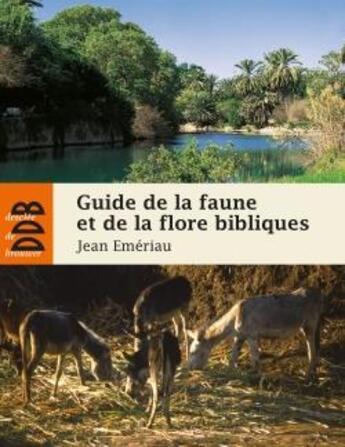 Couverture du livre « Guide de la faune et la flore bibliques » de Jean Emeriau aux éditions Desclee De Brouwer