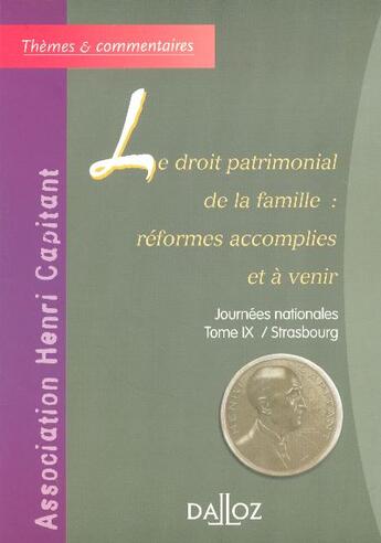 Couverture du livre « Le droit patrimonial de la famille : réformes accomplies et à venir ; journées nationales t.9 / Strasbourg » de  aux éditions Dalloz