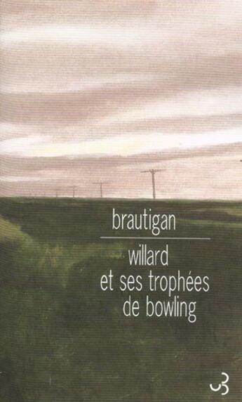 Couverture du livre « Willard et ses trophees de bowling » de Brautigan/Pepin aux éditions Christian Bourgois