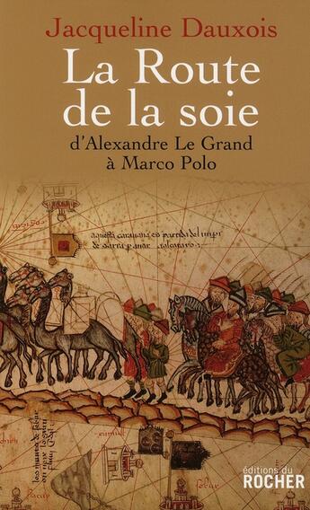 Couverture du livre « La route de la soie » de Jacqueline Dauxois aux éditions Rocher