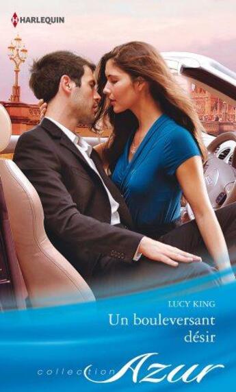 Couverture du livre « Un bouleversant désir » de Lucy King aux éditions Harlequin