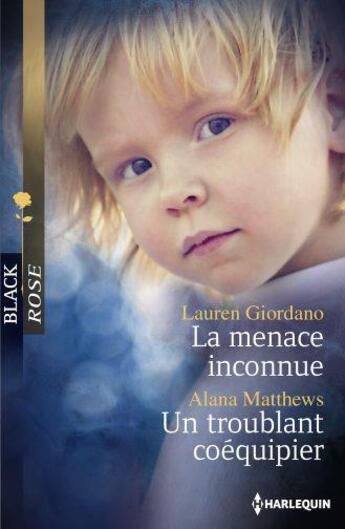 Couverture du livre « La menace inconnue ; un troublant coéquipier » de Alana Matthews et Lauren Giordano aux éditions Harlequin