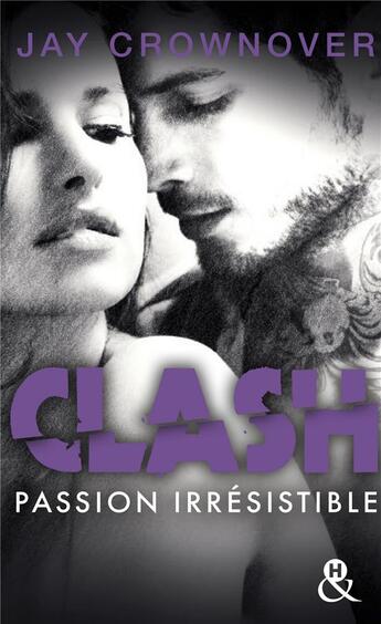 Couverture du livre « Clash Tome 4 ; passion dévorante » de Jay Crownover aux éditions Harlequin