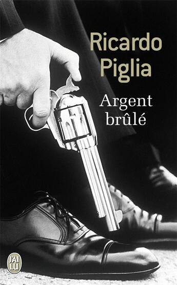 Couverture du livre « Argent brûlé » de Ricardo Pglia aux éditions J'ai Lu