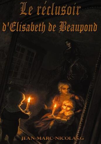 Couverture du livre « Le réclusoir d'Elisabeth de Beaupond » de Jean-Marc-Nicolas G. aux éditions Books On Demand