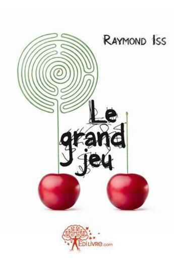 Couverture du livre « Le grand jeu » de Raymond Iss aux éditions Edilivre