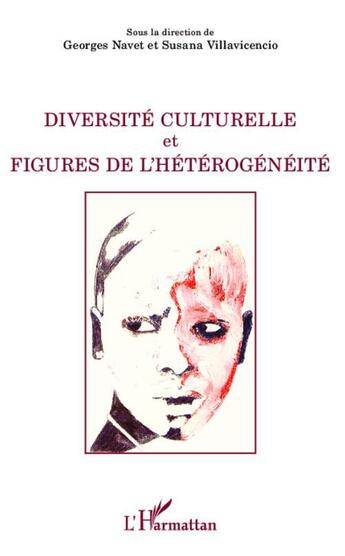 Couverture du livre « Diversité culturelle et figures de l'hétérogénéité » de Susana Villavicencio et Georges Navet aux éditions L'harmattan