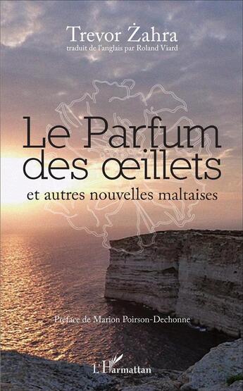 Couverture du livre « Le Parfum des oeillets et autres nouvelles maltaises » de Zahra/Viard aux éditions L'harmattan