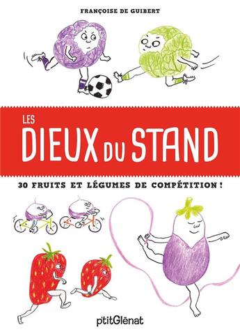 Couverture du livre « Les dieux du stand ; 30 fruits et légumes de compétition ! » de Francoise De Guibert aux éditions Glenat Jeunesse