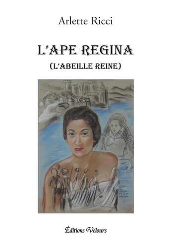 Couverture du livre « L'ape regina (l'abeille reine) » de Arlette Ricci aux éditions Velours