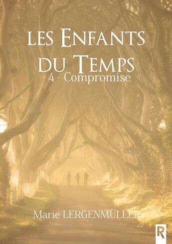 Couverture du livre « Les enfants du temps : 4 - Compromise » de Marie Lergenmuller aux éditions Rebelle