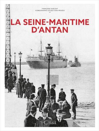 Couverture du livre « La Seine-Maritime d'antan » de Francoise Surcouf aux éditions Herve Chopin