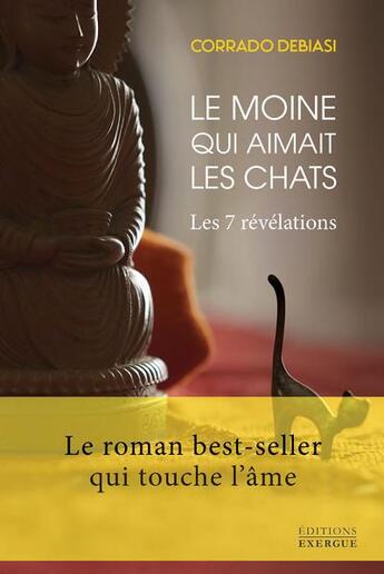 Couverture du livre « Le moine qui aimait les chats : les 7 révélations » de Corrado Debiasi aux éditions Exergue