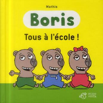 Couverture du livre « Boris ; tous à l'école ! » de Jean-Marc Mathis aux éditions Thierry Magnier