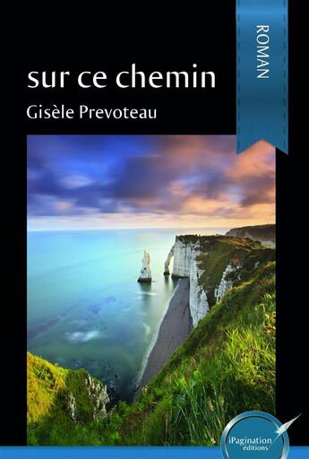 Couverture du livre « Sur ce chemin » de Gisele Prevoteau aux éditions Ipagination Editions