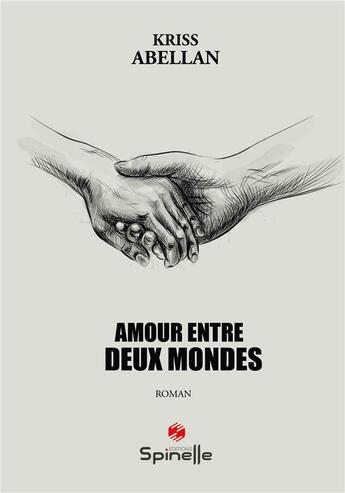 Couverture du livre « Amours entre deux mondes » de Kriss Abellan aux éditions Spinelle