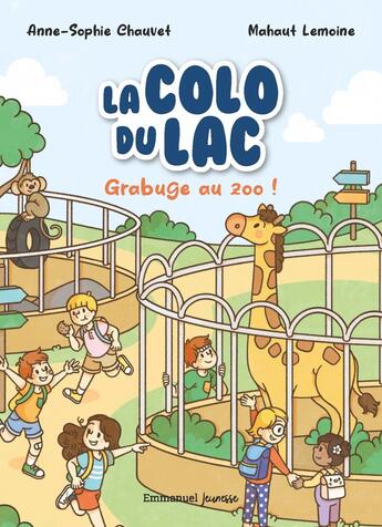 Couverture du livre « La colo du lac Tome 2 : Grabuge au zoo ! » de Mahaut Lemoine et Anne-Sophie Chauvet aux éditions Emmanuel