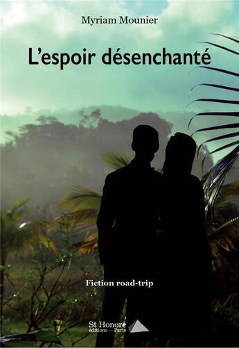 Couverture du livre « L'espoir désenchanté » de Myriam Mounier aux éditions Saint Honore Editions