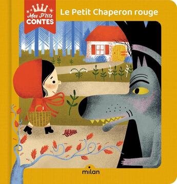 Couverture du livre « Le Petit Chaperon Rouge » de Amelie Faliere et Emilie Belard aux éditions Milan