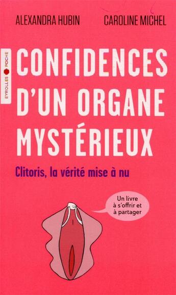 Couverture du livre « Confidences d'un organe mystérieux » de Caroline Michel et Alexandra Hubin aux éditions Eyrolles