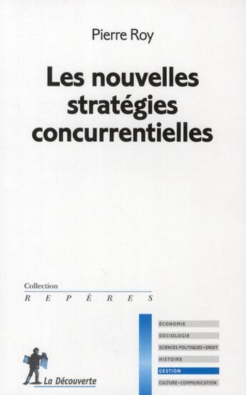 Couverture du livre « Les nouvelles stratégies concurrentielles » de Pierre Roy aux éditions La Decouverte