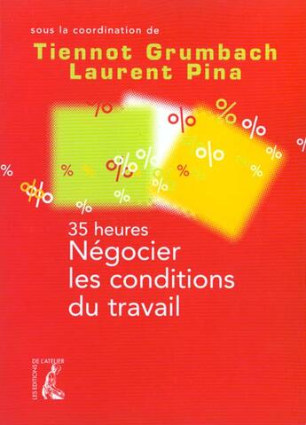 Couverture du livre « 35 heures ; négocier les conditions du travail » de Etienne Grumbach aux éditions Editions De L'atelier