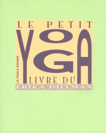 Couverture du livre « Le petit livre du yoga » de Erika Dillman aux éditions Table Ronde