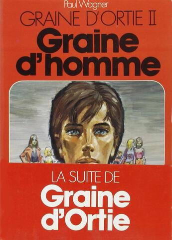 Couverture du livre « Graine d'ortie - ii - graine d'homme » de Paul Wagner aux éditions Table Ronde