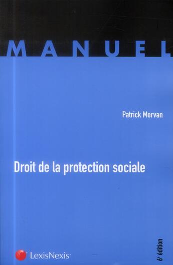 Couverture du livre « Droit de la protection sociale » de Patrick Morvan aux éditions Lexisnexis