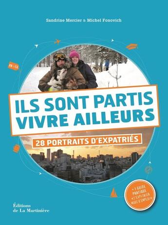 Couverture du livre « Ils sont partis vivre ailleurs ; 28 portraits d'expatriés » de Sandrine Mercier et Michel Fonovich aux éditions La Martiniere