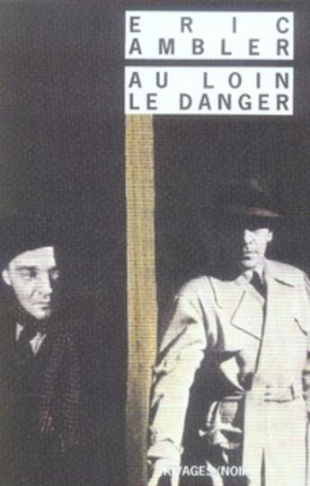 Couverture du livre « Au loin, le danger » de Eric Ambler aux éditions Rivages