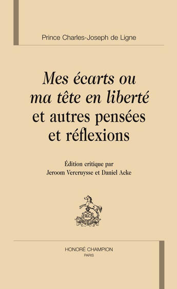 Couverture du livre « Mes écarts ou ma tête en liberté et autres pensées et réflexions » de Charles Joseph Ligne aux éditions Honore Champion