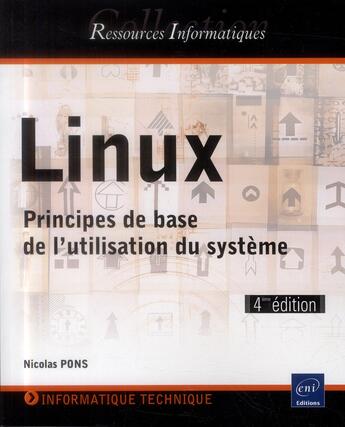 Couverture du livre « Linux ; principes de base de l'utilisation du système (4e édition) » de Nicolas Pons aux éditions Eni