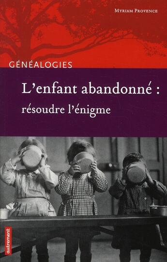 Couverture du livre « L'enfant abandonné : résoudre l'énigme » de Myriam Provence aux éditions Autrement