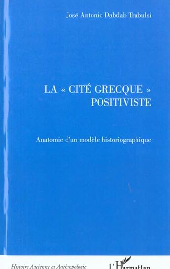 Couverture du livre « La cite grecque positiviste - anatomie d'un modele historiographique » de Trabulsi aux éditions L'harmattan