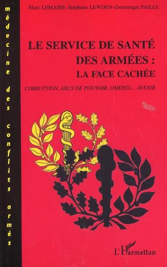 Couverture du livre « Le service de sante des armees : la face cachee - corruption, abus de pouvoir, omerta avenir » de Lemaire/Paille aux éditions L'harmattan