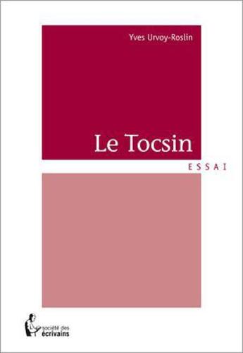 Couverture du livre « Le tocsin » de Urvoy-Roslin Yves aux éditions Societe Des Ecrivains