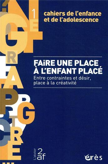 Couverture du livre « Faire une place à l'enfant placé ; entre contraintes et désir, place à la créativité » de  aux éditions Eres