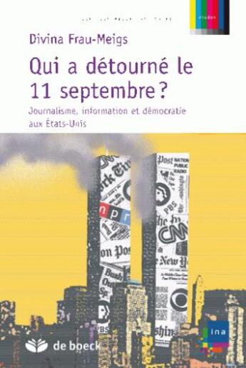 Couverture du livre « Qui a détourné le 11 Septembre ? » de Frau-Meigs/Divina aux éditions De Boeck Superieur