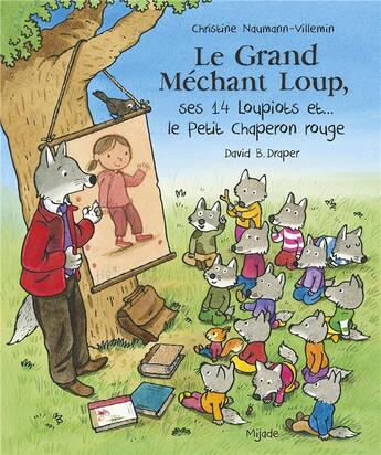 Couverture du livre « Le Grand Méchant Loup, ses 14 loupiots et... le Petit Chaperon rouge » de Christine Naumann-Villemin et David B. Draper aux éditions Mijade