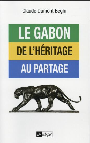 Couverture du livre « L'héritage Bongo ou la mutation du Gabon » de Claude Dumont-Beghi aux éditions Archipel
