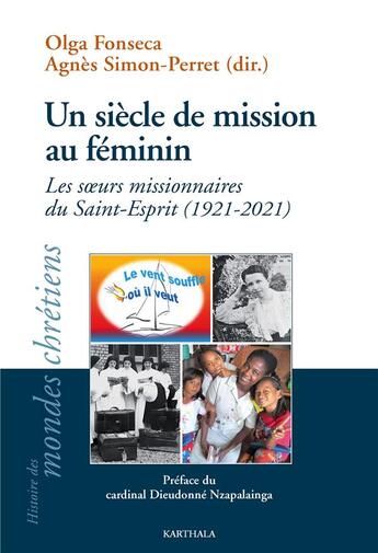 Couverture du livre « Un siècle de mission au féminin : les soeurs missionnaires du Saint-Esprit (1921-2021) » de Olga Fonseca aux éditions Karthala