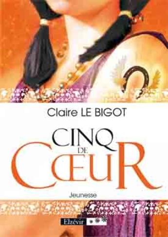 Couverture du livre « Cinq de coeur » de Claire Le Bigot aux éditions Elzevir