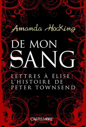 Couverture du livre « De mon sang ; lettres à Élise : l'histoire de Peter Townsend » de Amanda Hocking aux éditions Castelmore