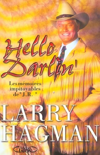 Couverture du livre « Hello Darlin ! Les Memoires Impitoyables De J.R. » de Larry Hagman aux éditions Michel Lafon