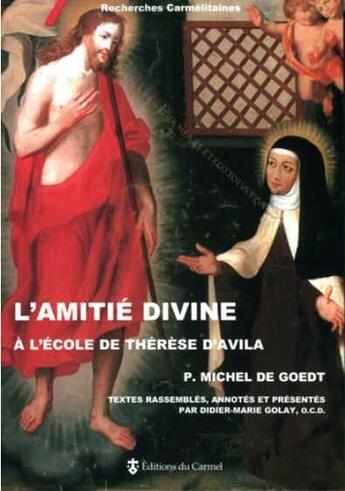 Couverture du livre « L'amitié divine à l'école de Thérèse d'Avila » de Michel De Goedt aux éditions Carmel